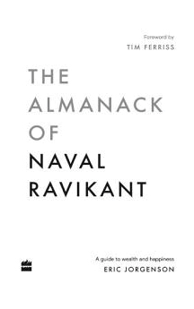 The Almanack of Naval Ravikant A Guide to Wealth and Happiness
